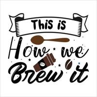 This is how we brew it t shirt design vector