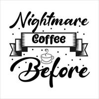 Nightmare coffee before t shirt design vector