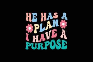 He has a i have a purpose retro t shirt design vector