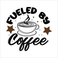 Fueled by coffee t shirt design vector