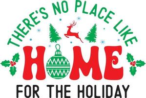 There's No Place Like Home for the Holiday, Merry Christmas, Santa, Christmas Holiday, Vector Illustration File