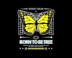 Butterfly design. Born to be free. Aesthetic Graphic Design for T shirt Street Wear and Urban Style vector