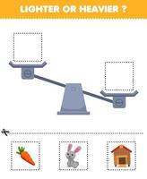 Education game for children lighter or heavier cut pictures below and glue to the right box with cute cartoon carrot rabbit hutch printable farm worksheet vector