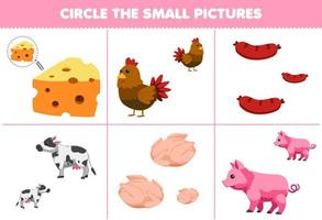 Education game for children circle the small picture of cute cartoon cheese chicken sausage cow meat pig printable farm worksheet vector