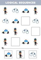 Education game for children logical sequences for kids with cute cartoon cop handcuffs police car printable profession worksheet vector