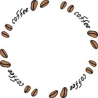 Round frame with coffee beans and text on white background. Vector image.