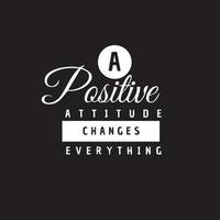 Inspirational quote on black background. A positive attitude changes everything. Motivational vector poster printable