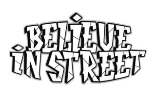 Believe in street word graffiti style letters.Vector hand drawn doodle cartoon logo illustration. Funny cool believe in street letters, fashion, graffiti style print for t-shirt, poster concept vector