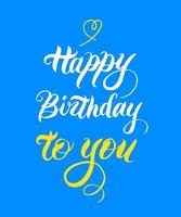 lettering style inscription - happy birthday to you on a bright blue background. postcard. vector