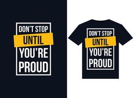 Dont stop until youre illustrations for the print-ready T-Shirts design vector