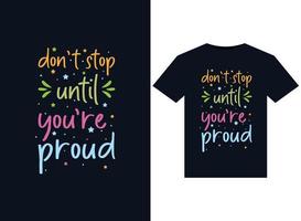 Dont stop until you proud illustrations for print-ready T-Shirts design vector