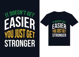 It doesn't get easier you just get stronger illustrations for the print-ready T-Shirts design vector