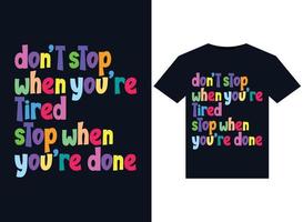 Dont stop when youre tired stop when youre done illustrations for the print-ready T-Shirts design vector