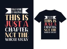 Breathe darling this is just a chapter not the whole story illustrations for print-ready T-Shirts design vector