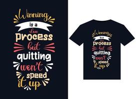 Winning is a slow process but quitting won't speed it up illustrations for print-ready T-Shirts design vector