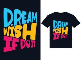 Dream it wish if do it illustrations for print-ready T-Shirts design vector