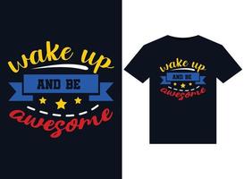 Wake up and be awesome illustrations for print-ready T-Shirts design vector