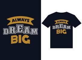 Always dream big illustrations for the print-ready T-Shirts design vector