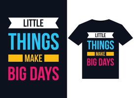 Little things make big days illustrations for the print-ready T-Shirts design vector