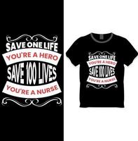 save one life you're a hero save 100 lives you're a nurse t-shirt design vector