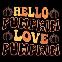 Hello Pumpkin, Love pumpkin, Thanksgiving T-shirt design vector