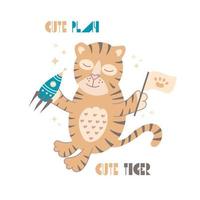 Cute tiger with toy rocket and toy flag on white background with stars. Cartoon character for nursery poster, card, wall art. Nursery vector illustration.