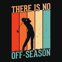 There is no off-season - Golf t shirt design, vector, poster or template. vector