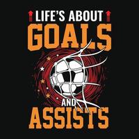 Life's about goals and assists - Football quotes t shirt, vector, poster or template. vector