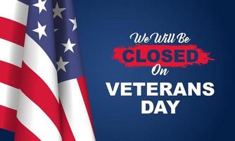 Vector illustration of Veterans Day. We will be closed for Veterans Day