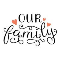 Our family inscription is in handwritten font. vector