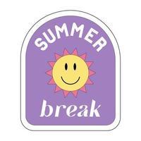 Vintage sticker with positive sunsmile and phrase summer break. Vector colorful element in 1990s style. Purple retro object isolated on a white background.