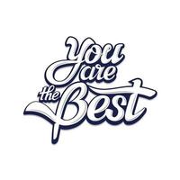 You are the best typography design vector. Suitable for design element of birthday party greeting, quote sticker, and You are the best lettering phrase. vector