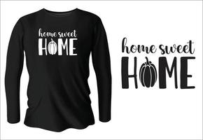 diseño de camiseta hogar dulce hogar con vector