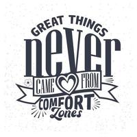 Great things never came from comfort zones. Typography t-shirt design quotes. vector