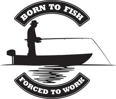 Born to Fish, Forced to Work Vector Illustration