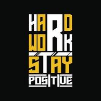 Work hard stay positive typography t shirt design vector