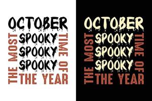 OCTOBER THE MOST SPOOKY TIME OF THE YEAR T SHIRT vector