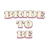 Bride to be Text Bachelorette Party Temporary Sticker or Badge vector