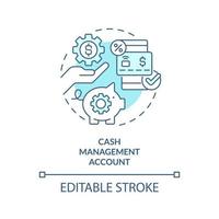 Cash management account turquoise concept icon. Commerce. Type of saving service abstract idea thin line illustration. Isolated outline drawing. Editable stroke. vector