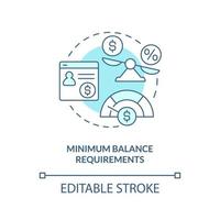 Minimum balance requirements turquoise concept icon. Choosing credit union abstract idea thin line illustration. Isolated outline drawing. Editable stroke. vector