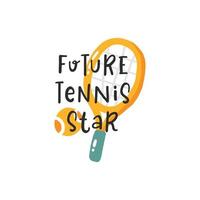 Future tennis star. Tennis quotes, cute emblem hand drawn letterings set. Positive credos with sports element, tennis rackets, balls and a cap. Vector illustration