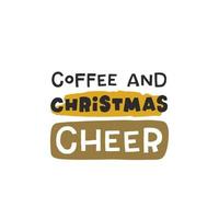 Coffee and christnas cheers. Christmas lettering. Hand drawn illustration in cartoon style. Cute concept for xmas. Illustration for the design postcard, textiles, apparel, decor vector