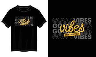 good vibes typography t shirt design, motivational typography t shirt design, inspirational quotes t-shirt design vector