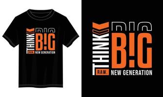 think big typography t shirt design, motivational typography t shirt design, inspirational quotes t-shirt design vector