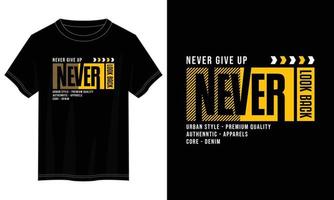 never look back typography t shirt design, motivational typography t shirt design, inspirational quotes t-shirt design vector