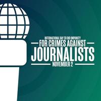 International Day to End Impunity for Crimes Against Journalists. November 2. Holiday concept. Template for background, banner, card, poster with text inscription. Vector EPS10 illustration.