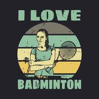 me encanta el diseño de la camiseta de bádminton vector