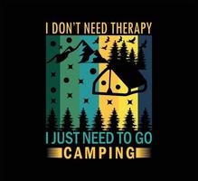 I just need to go camping t shirt design vector