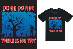 do or do not there is no try t shirt design for Halloween day vector