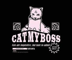 Cat my boss t shirt design, vector graphic, typographic poster or tshirts street wear and Urban style